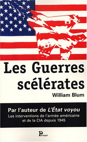 Les guerres scélérates : les interventions de l'armée américaine et de la CIA depuis 1945