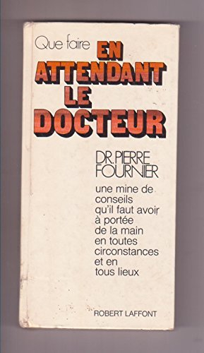 que faire en attendant le docteur ?