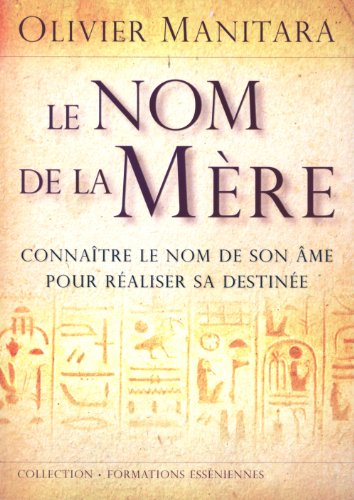 Le nom de la mère : connaître le nom de son âme pour réaliser sa destinée