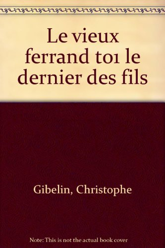 Le vieux Ferrand. Vol. 1. Le dernier des fils