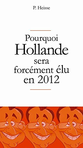 Pourquoi Hollande sera forcément élu en 2012