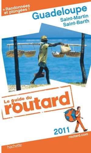 Guadeloupe : les Saintes, Marie-Galante, la Désirade, Saint-Martin, Saint-Barthélemy : 2011