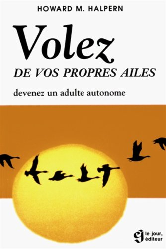 volez de vos propres ailes : devenez un adulte autonome