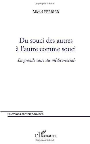 Du souci des autres à l'autre comme souci : la grande casse du médico-social