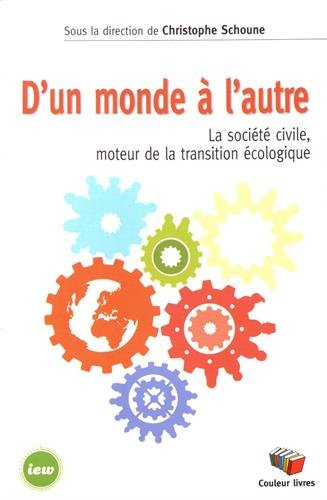 D'un monde à l'autre : la société civile, moteur de la transition écologique