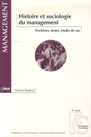Histoire et sociologie du management : doctrines, textes, études de cas