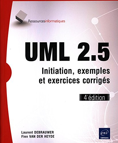 UML 2.5 : initiation, exemples et exercices corrigés