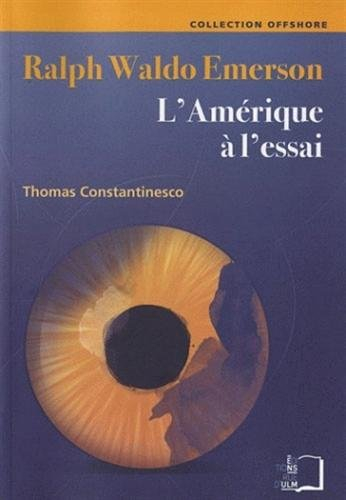 Ralph Waldo Emerson : l'Amérique à l'essai