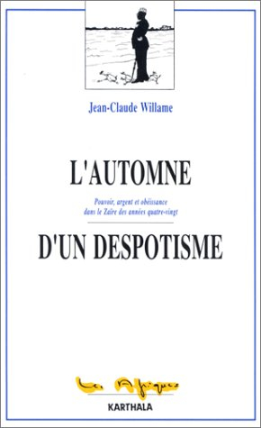 L'Automne d'un despotisme : pouvoir, argent et obéissance dans le Zaïre des années quatre-vingt
