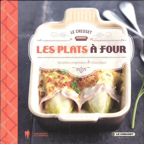 les plats a four - le creuset: recettes originales et classiques
