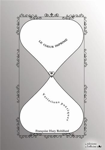 Le coeur imprimé : variations poétiques