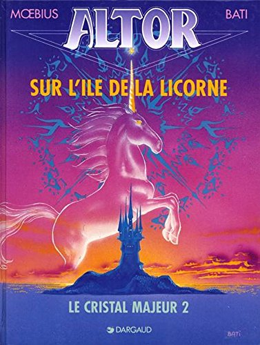Le cristal majeur. Vol. 2. Sur l'île de la licorne