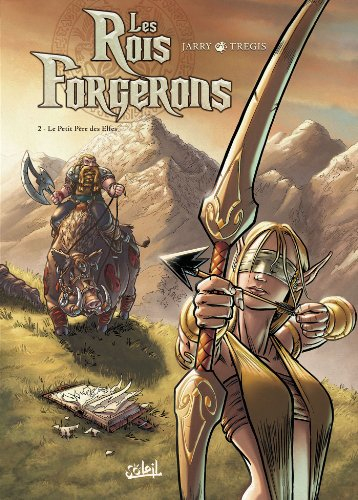 Les rois forgerons. Vol. 2. Le petit père des elfes