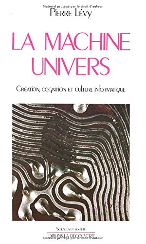 La Machine univers : création, cognition et culture informatique