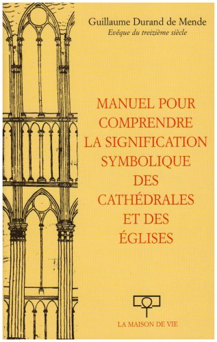 Manuel pour comprendre la signification symbolique des cathédrales et des églises