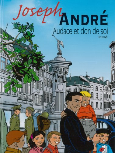 Joseph André : audace et don de soi