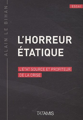 L'horreur étatique : essai sur la réforme de l'Etat