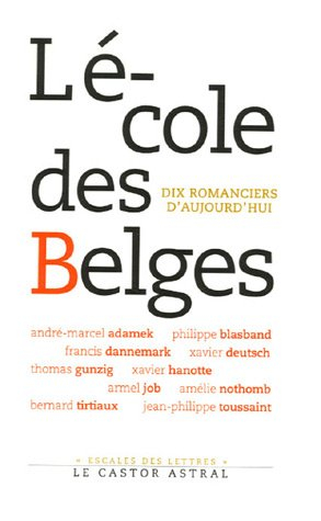 L'école des Belges : dix romanciers d'aujourd'hui : guide littéraire