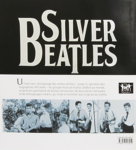 Silver Beatles : 1956-1963, l'histoire des Beatles... avant la naissance du mythe