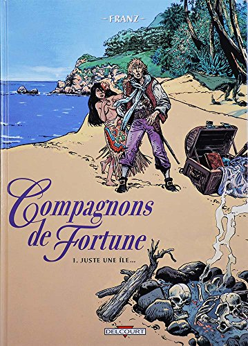 Compagnons de fortune. Vol. 1. Juste une île