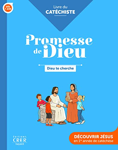 Dieu te cherche, dès 7 ans : découvrir Jésus en 1re année de catéchèse : livre du catéchiste