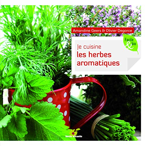 Je cuisine les herbes aromatiques