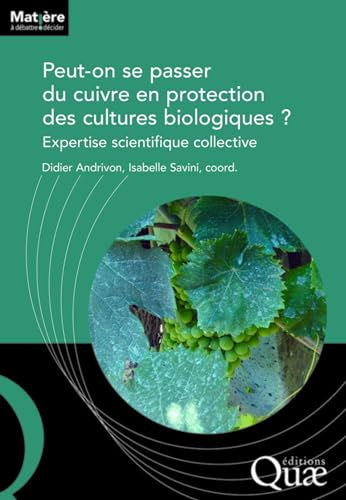 Peut-on se passer du cuivre en protection des cultures biologiques ? : expertise scientifique collec