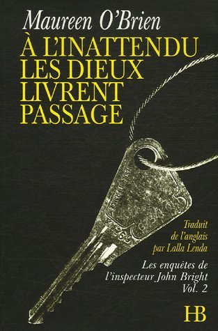 Les enquêtes de l'inspecteur John Bright. Vol. 2. A l'inattendu les dieux livrent passage