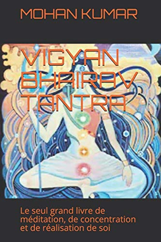 VIGYAN BHAIRAV TANTRA: Le seul grand livre de méditation, de concentration et de réalisation de soi