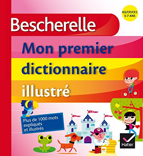 Mon premier dictionnaire illustré : GS, CP, CE1, 5-7 ans