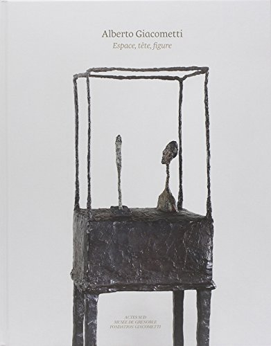 Alberto Giacometti : espace, tête, figure : exposition, Grenoble, Musée de Grenoble, 9 mars-9 juin 2