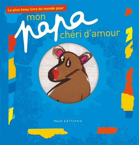 Le plus beau livre du monde pour mon papa chéri d'amour : un livre à créer pour dire je t'aime à son