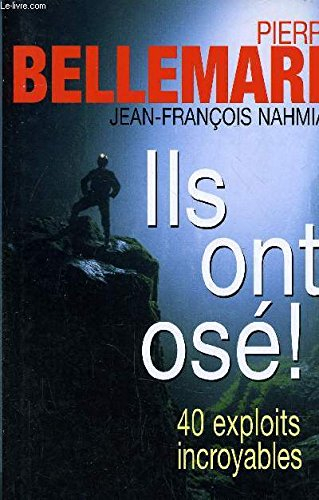 Ils ont osé ! : 40 exploits incroyables