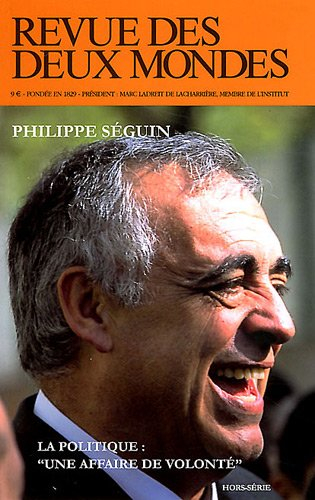 Revue des deux mondes, hors série. Philippe Seguin : la politique, une affaire de volonté : actes du