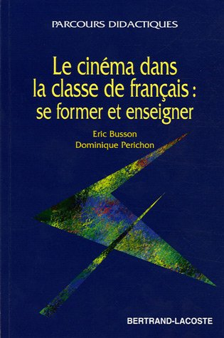 le cinéma dans la classe de français : se former et enseigner