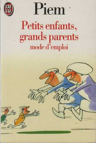 Petits enfant grands parents... : mode d'emploi