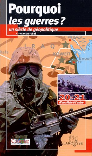 pourquoi les guerres : géopolitique d'un siècle