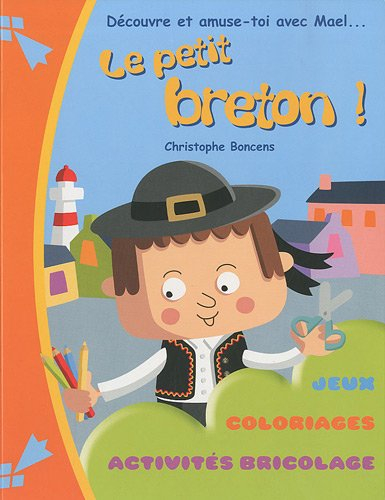 Découvre et amuse-toi avec Mael... le petit breton ! : jeux, coloriages, activités bricolage
