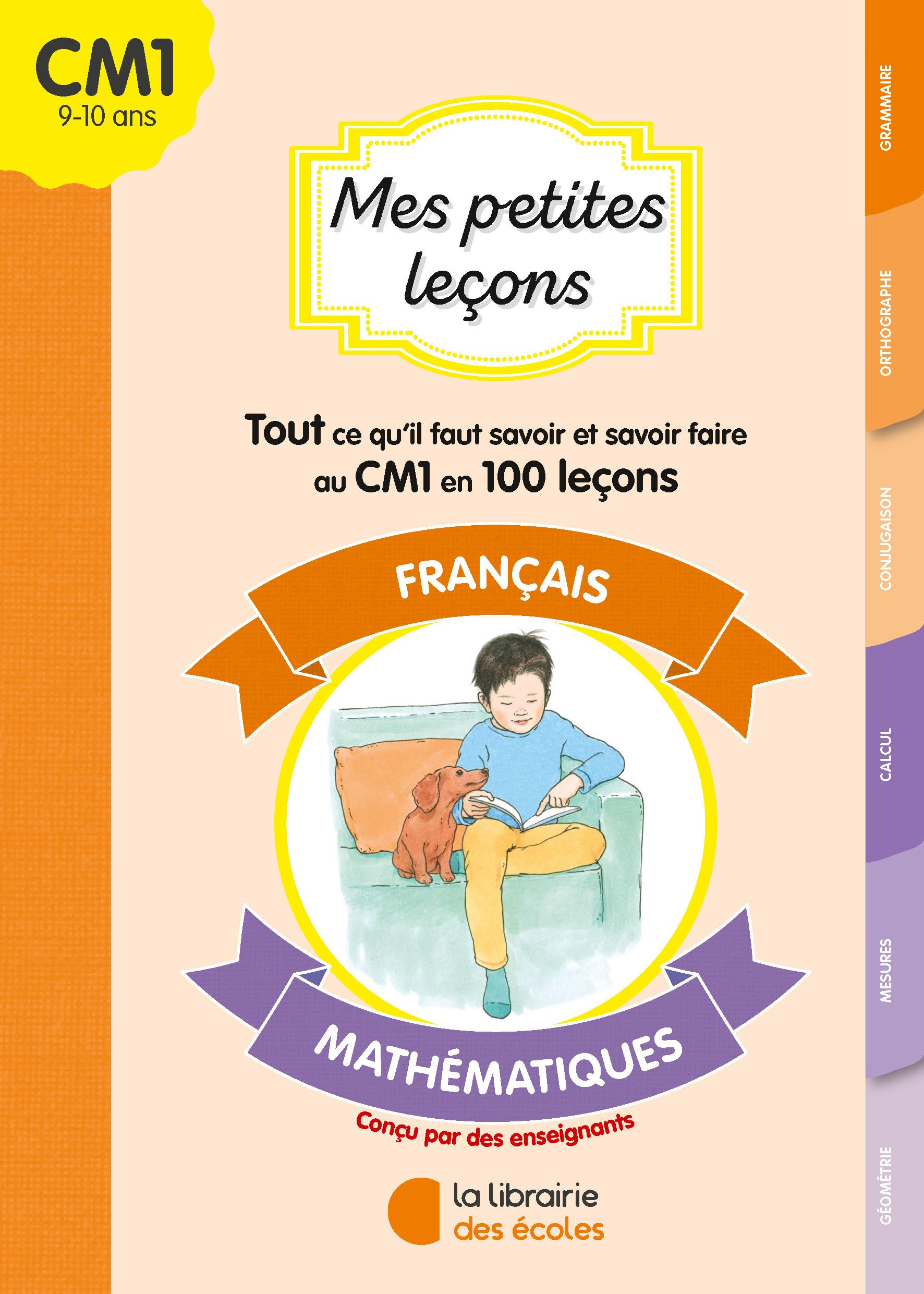 Mes petites leçons CM1 : français, mathématiques : tout ce qu'il faut savoir et savoir-faire au CM1 