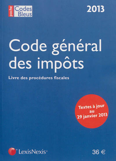 Code général des impôts 2013. Livre des procédures fiscales