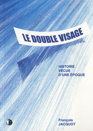 Le double visage : histoire vécue d'une époque : le Grenoble d'autrefois, la montée du fascisme ital