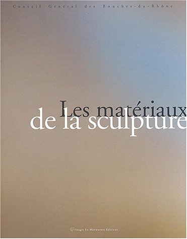 Les matériaux de la sculpture, 7 lieux, 7 matières : expositions de sculpture, 17 octobre 2003-15 ja