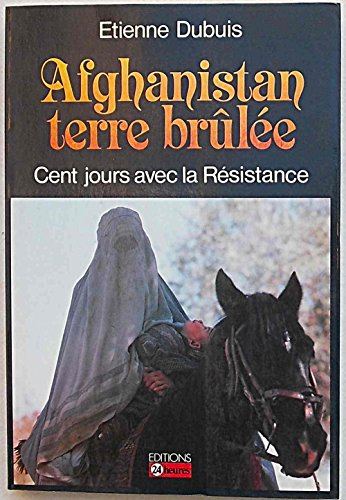 Afghanistan, terre brûlée : cent jours avec la résistance