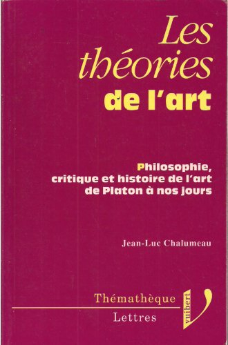 les théories de l'art : philosophie, critique et histoire de l'art de platon à nos jours