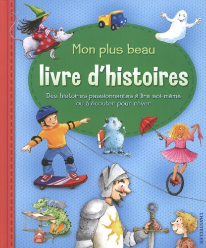 Mon plus beau livre d'histoires : des histoires passionnantes à lire soi-même ou à écouter pour rêve