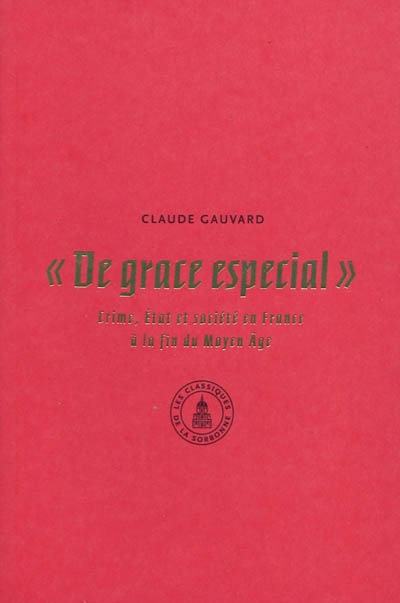 De grace especial : crime, Etat et société en France à la fin du Moyen Age