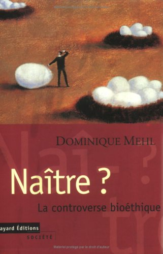 Naître ? : la controverse bioéthique