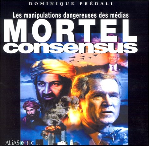 Mortel consensus : les manipulations dangereuses des médias