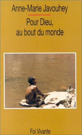 Pour Dieu, au bout du monde : lettres choisies