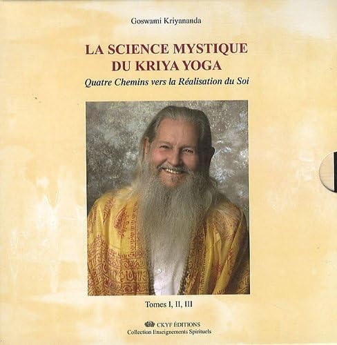 La science mystique du kriya yoga : quatre chemins vers la réalisation de soi : tomes I, II, III